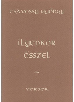 Csávossy György - Ilyenkor ősszel (dedikált) Csávossy György - Ilyenkor ősszel (dedikált), Kolozsvár 2000 antikvár könyv