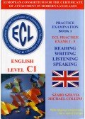 Szabó Szilvia; Michael Collins - ECL Practice Examination Book 1 - English Level C1  - ECL Practice Exams 1-5