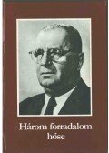 Münnich Ferenc - Három forradalom hőse