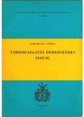 Komoróczy György - Városigazgatás Debrecenben 1848-ig