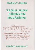 Ráduly János - Tanuljunk könnyen rovásírni