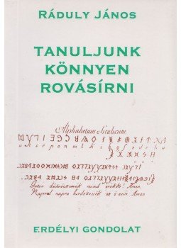 Ráduly János - Tanuljunk könnyen rovásírni Ráduly János - Tanuljunk könnyen rovásírni, Székelyudvarhely 2004 antikvár könyv