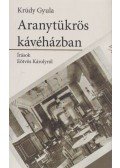 Krúdy Gyula,Praznovszky Mihály (szerk.) - Aranytükrös kávéházban