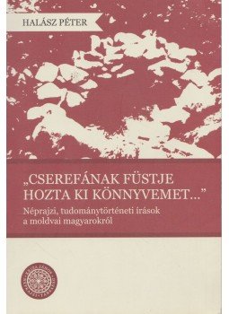 Halász Péter - "Cserefának füstje hozta ki könnyvemet..." (dedikált), Kolozsvár 2015 antikvár könyv