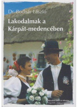 Dr. Bodnár László - Lakodalmak a Kárpát-medencében Dr. Bodnár László - Lakodalmak a Kárpát-medencében, 2009 antikvár könyv