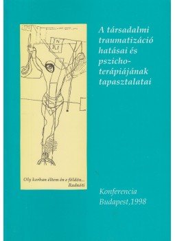 Virág Teréz - A társadalmi traumatizáció hatásai és pszichoterápiájának tapasztalatai, Budapest 1998 antikvár könyv