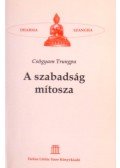 CSÖGYAM TRUNGPA - A Szabadság mítosza