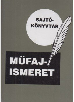 Földes Anna, Farkas Zoltán, Cserhalmi Imre, Horvát János, Bernáth László, Szigethy András - Műfajismeret Földes Anna, Farkas Zoltán, Cserhalmi Imre, Horvát János, Bernáth László, Szigethy András - Műfajismeret, Budapest 1995 antikvár könyv