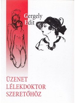 Gergely Edit - Üzenet lélekdoktor szeretőhöz, Kolozsvár 1999 antikvár könyv