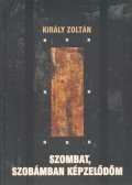 Király Zoltán - Szombat, szobámban képzelődöm