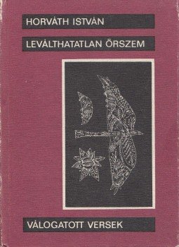 Horváth István - Leválthatatlan őrszem Horváth István - Leválthatatlan őrszem, Kolozsvár-Napoca 1983 antikvár könyv