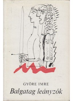 Györe Imre - Balgatag leányzók Györe Imre - Balgatag leányzók, Budapest 1973 antikvár könyv