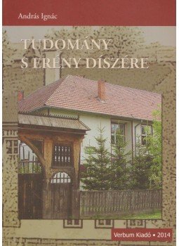 András Ignác - Tudomány s erény díszére András Ignác - Tudomány s erény díszére, Kolozsvár 2014 antikvár könyv