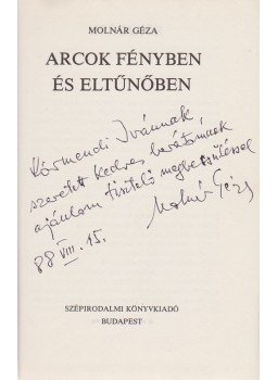 Molnár Géza - Arcok fényben és eltűnőben. [Visszaemlékezések.] (Dedikált.), Budapest 1982 antikvár könyv