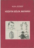 Kun József - Hozzátok szólok, magyarok!