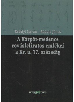 Erdélyi István, Ráduly János - A Kárpát-medence rovásfeliratos emlékei a Kr. u.17. századig, Budapest 2010 antikvár könyv