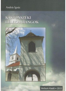 András Ignác - Kászonszéki lélekharangok András Ignác - Kászonszéki lélekharangok, Kolozsvár 2015 antikvár könyv