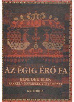 Faragó József, Benedek Elek - Az égig érő fa Faragó József, Benedek Elek - Az égig érő fa, Kolozsvár 2005 antikvár könyv
