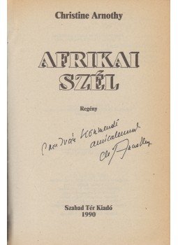 Arnothy,Christine - Afrikai szél. [Regény.] (Dedikált.), Budapest 1990 antikvár könyv