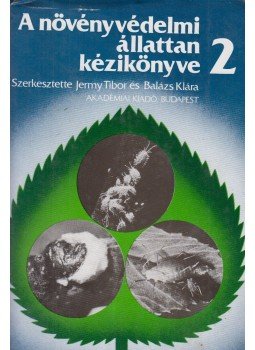 Jermy Tibor, Balázs Klára - A növényvédelmi állattan kézikönyve 2. Jermy Tibor, Balázs Klára - A növényvédelmi állattan kézikönyve 2., Budapest 1989 antikvár könyv