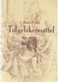 L. Németh Erzsébet - Tölgyfakereszttel (dedikált)