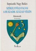 Sepsiszéki Nagy Balázs - Székelyföld falvai a huszadik század végén I. - Háromszék