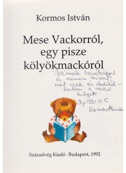 Kormos István - Mese Vackorról, egy pisze kölyökmackóról. (Kormos István lánya által dedikált példány.), Budapest 1992 antikvár könyv