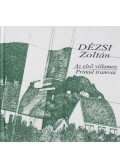 Dézsi Zoltán - Az első villamos - Primul tramvai (dedikált)