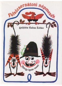 Kakas Zoltán, Keszeg Vilmos - Felsőcsernátoni népmesék Kakas Zoltán, Keszeg Vilmos - Felsőcsernátoni népmesék, Kolozsvár 2001 antikvár könyv