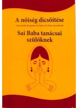 Sri Sathya Sai Baba - A nőiség dicsőítése / Sai Baba tanácsai szülőknek, Budapest 2009 antikvár könyv