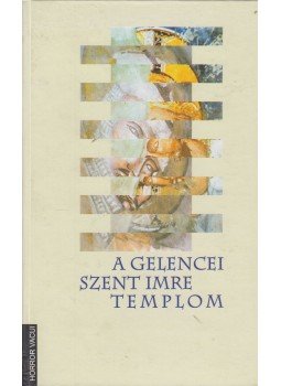 Balázs István, Jánó Mihály, Jékely Zsombor, Mihály Ferenc - A gelencei Szent Imre templom Balázs István, Jánó Mihály, Jékely Zsombor, Mihály Ferenc - A gelencei Szent Imre templom, Sepsiszentgyörgy 2003 antikvár könyv