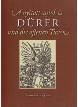 Erdész Ádám - A nyitott ajtók és Dürer - Dürer und die offenen Türen, Gyula 2008 antikvár könyv