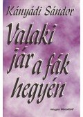 Kányádi Sándor - Valaki jár a fák hegyén