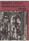 Szabédi László - Rózsahullató fa