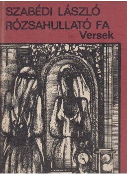 Szabédi László - Rózsahullató fa Szabédi László - Rózsahullató fa, Kolozsvár - Napoca 1982 antikvár könyv
