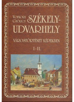 Vofkori György - Székelyudvarhely I-II. - Várostörténet képekben (dedikált), Békéscsaba 2009 antikvár könyv