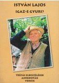 István Lajos - Igaz-e Gyuri? (aláírt)