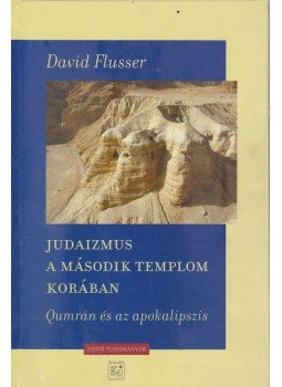 David Flusser - Judaizmus a második templom korában David Flusser - Judaizmus a második templom korában, Budapest 2007 antikvár könyv
