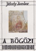 Jékely Zsombor - A bögözi templom