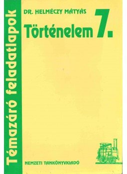 Helméczy Mátyás - Történelem 7. (témazáró feladatlapok), Budapest 2001 antikvár könyv