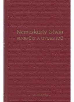 Nemeskürty István - Elrepült a gyors idő (dedikált) Nemeskürty István - Elrepült a gyors idő (dedikált), Budapest 1998 antikvár könyv