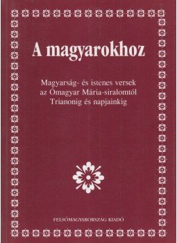 Medvigy Ede - A magyarokhoz (dedikált) Medvigy Ede - A magyarokhoz (dedikált), Miskolc 2002 antikvár könyv