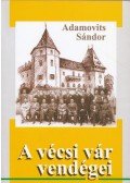 Adamovits Sándor - A vécsi vár vendégei