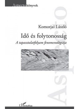 Komorjai László - Idő és folytonosság - A tapasztalatfolyam fenomenológiája, null 2017 antikvár könyv
