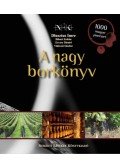 Dlusztus Imre, Bihari Zoltán, Ercsey Dániel, Viniczai Sándor - A nagy borkönyv - 1000 magyar pincészet
