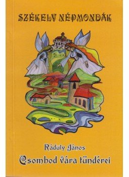 Ráduly János - Csombod vára tündérei (dedikált) Ráduly János - Csombod vára tündérei (dedikált), Székelyudvarhely 2015 antikvár könyv