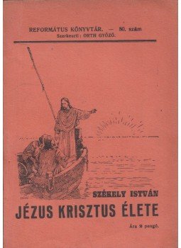 Székely István - Jézus Krisztus élete (dedikált), Budapest 0 antikvár könyv