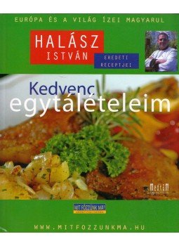 Halász István - Kedvenc egytálételeim - jóllakni egytálból Halász István - Kedvenc egytálételeim - jóllakni egytálból, 2008 antikvár könyv