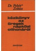 Fehér Zoltán - Kézikönyv az öregek napközi otthonáról