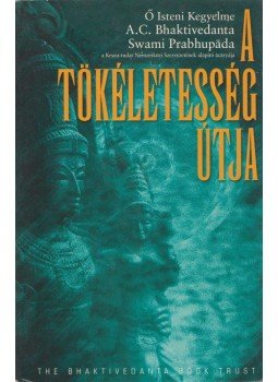 A. C. Bhaktivedanta Swami Prabhupáda - A tökéletesség útja A. C. Bhaktivedanta Swami Prabhupáda - A tökéletesség útja, 1996 antikvár könyv